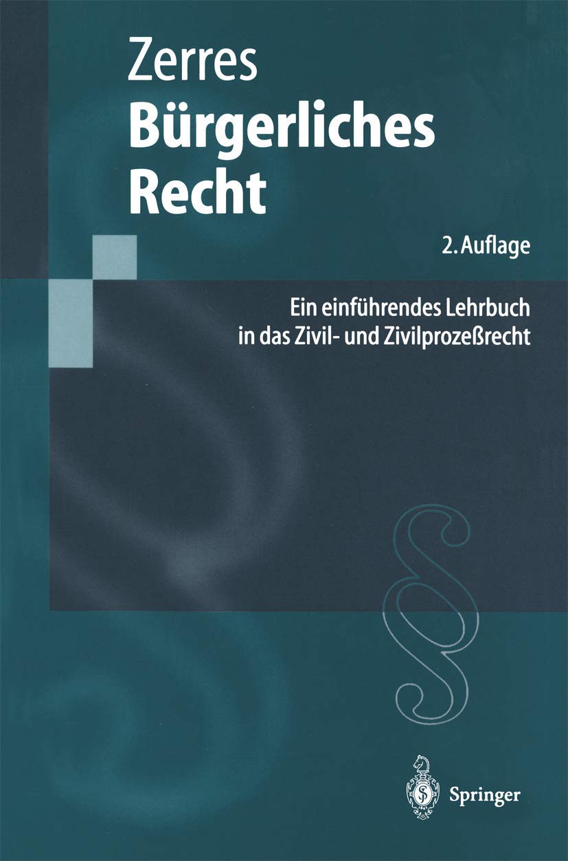 Bürgerliches Recht: Ein einführendes Lehrbuch in das Zivil- und Zivilprozeßrecht (Springer-Lehrbuch) Law