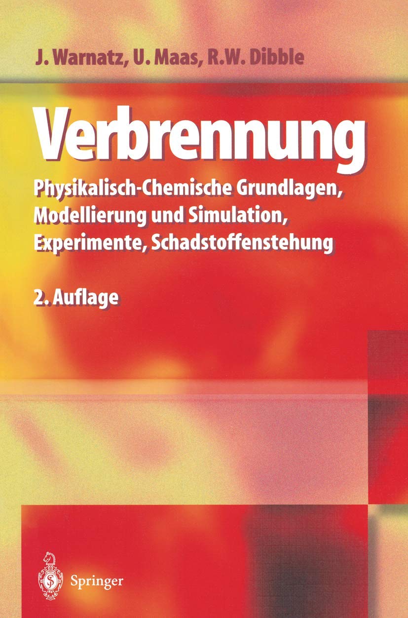Verbrennung: Physikalisch-Chemische Grundlagen, Modellierung und Simulation, Experimente, Schadstoffentstehung Business & Technology