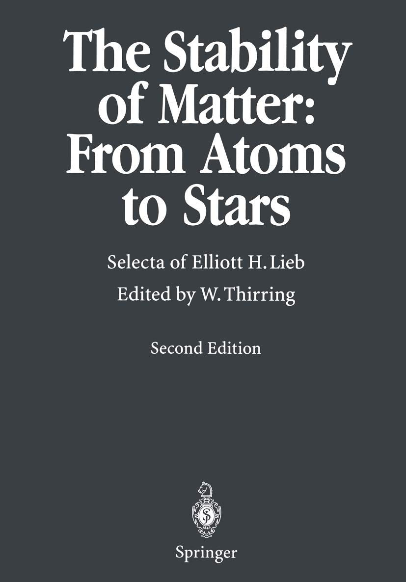 The Stability of Matter: From Atoms to Stars: Selecta of Elliot H. Lieb Computer Science