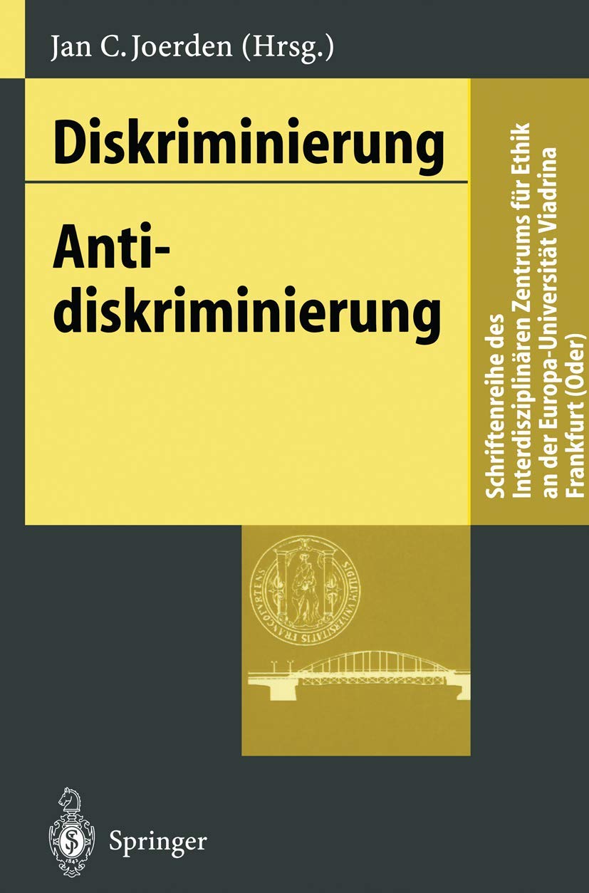 Diskriminierung - Antidiskriminierung: Mit Beitr. in engl. Sprache (Schriftenreihe des Interdisziplinären Zentrums für Ethik an der Europa-Universität Viadrina Frankfurt (Oder)) Law