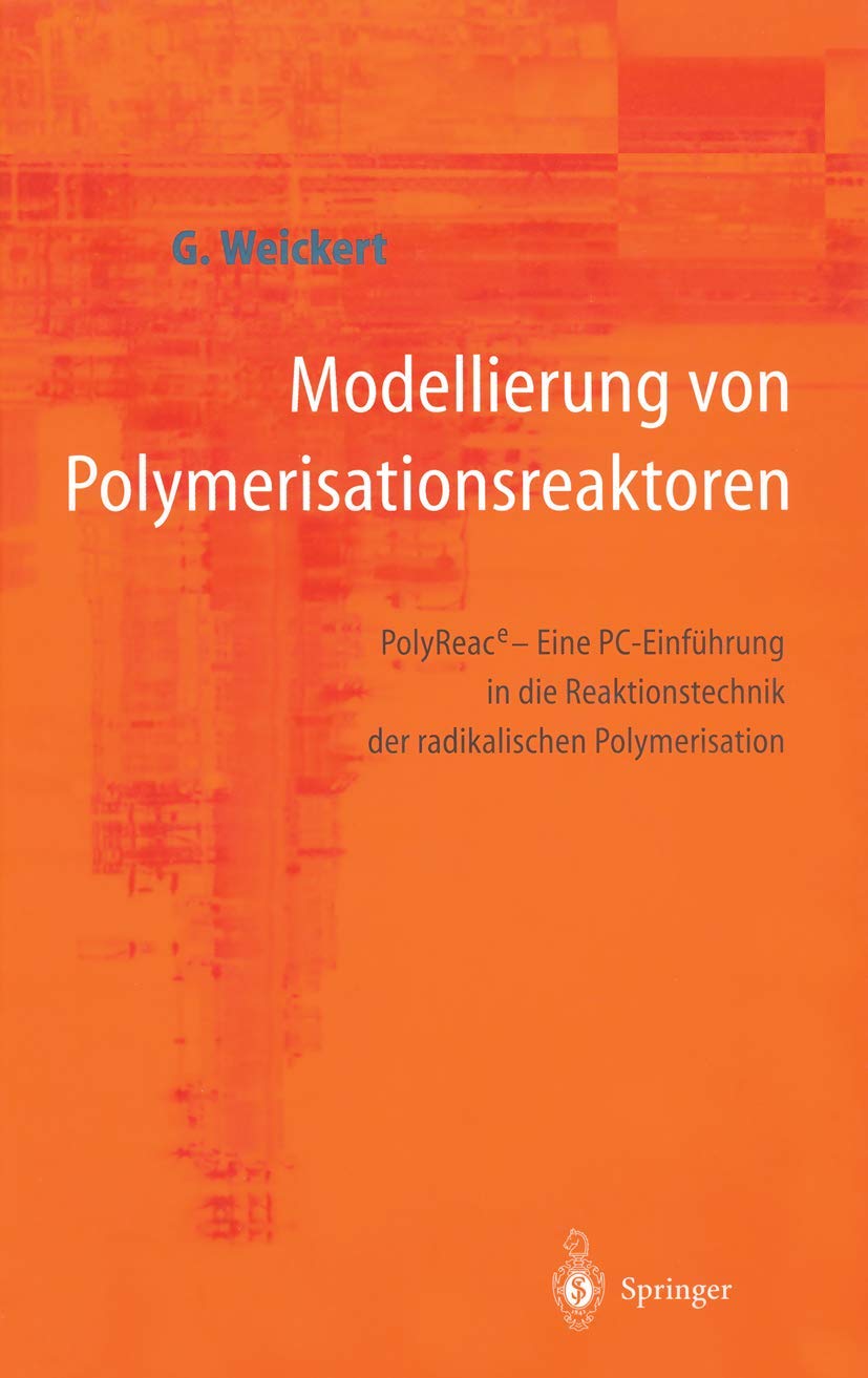 Modellierung von Polymerisationsreaktoren: PolyReace - Eine PC-Einführung in die Reaktionstechnik der radikalischen Polymerisation Computer Science