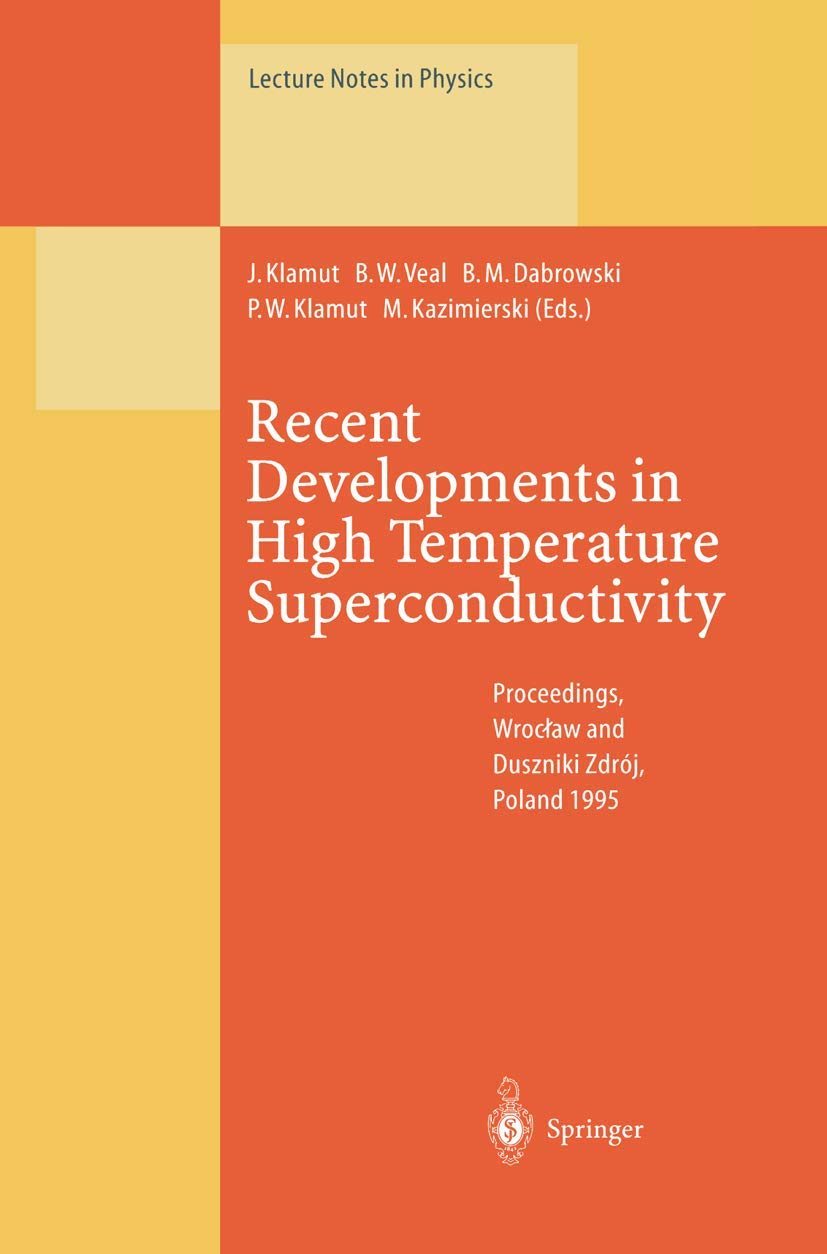 Recent Developments in High Temperature Superconductivity: Proceedings of the 1st Polish-US Conference Held at Wroclaw and Duszniki Zdroj, Poland, 11-15 September 1995 (Lecture Notes in Physics, 475) Business & Technology