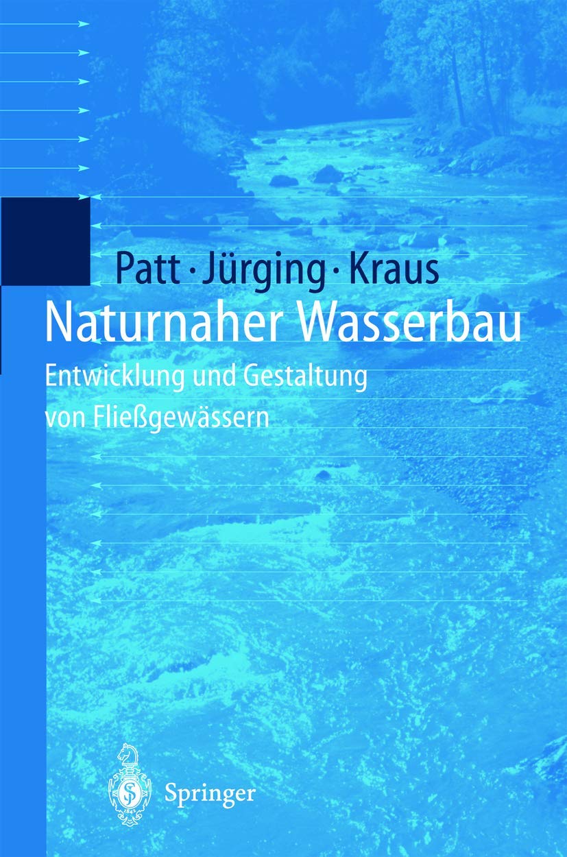 Naturnaher Wasserbau: Entwicklung und Gestaltung von Fließgewässern Social Sciences