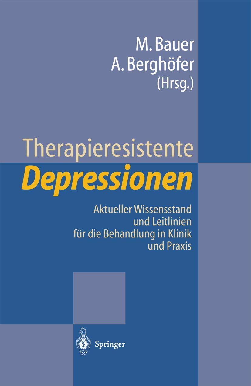 Therapieresistente Depressionen: Aktueller Wissensstand und Leitlinien für die Behandlung in Klinik und Praxis Medicine