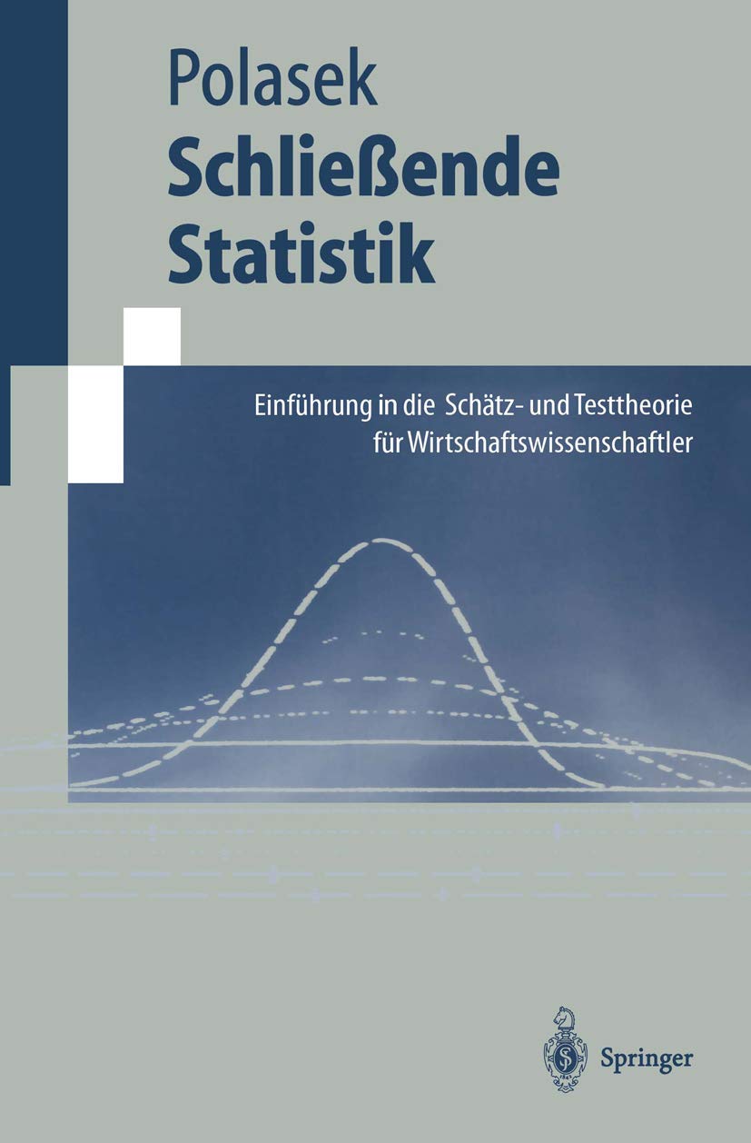 Schließende Statistik: Einführung In Die Schätz-Und Testtheorie Für Wirtschaftswissenschaftler (Springer-Lehrbuch) Law