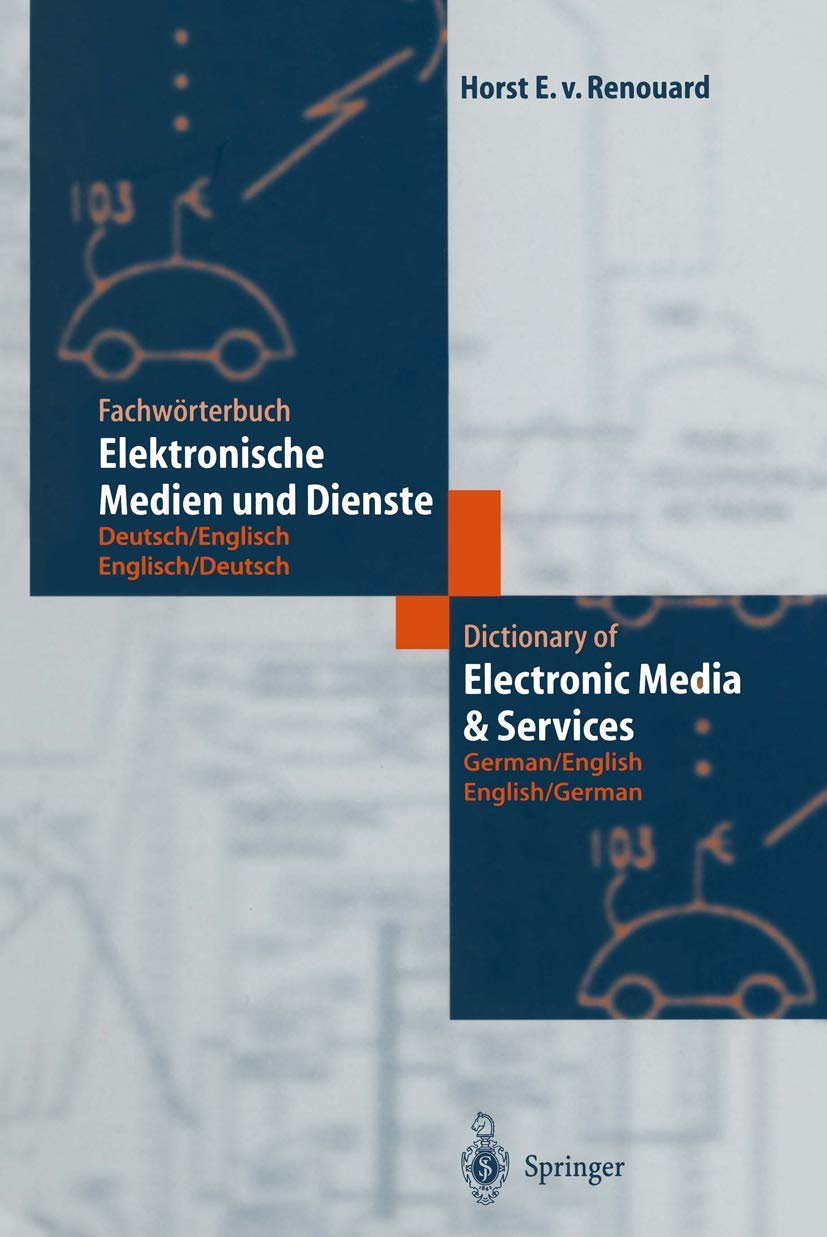 Fachwörterbuch Elektronische Medien und Dienste / Dictionary of Electronic Media and Services: Deutsch / Englisch - Englisch / Deutsch; German / English - English / German Computer Science