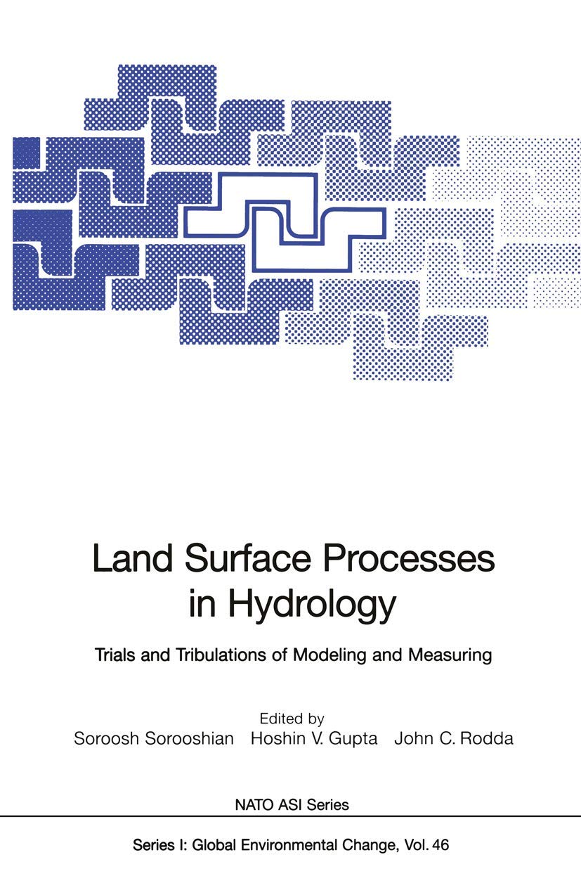 Land Surface Processes in Hydrology: Trials and Tribulations of Modeling and Measuring (Nato ASI Subseries I:, 46, Band 46) Business & Technology