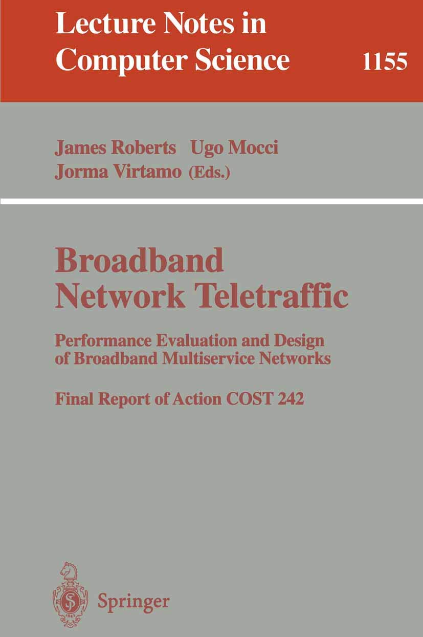 Broadband Network Traffic: Performance Evaluation and Design of Broadband Multiservice Networks, Final Report of Action COST 242 book
