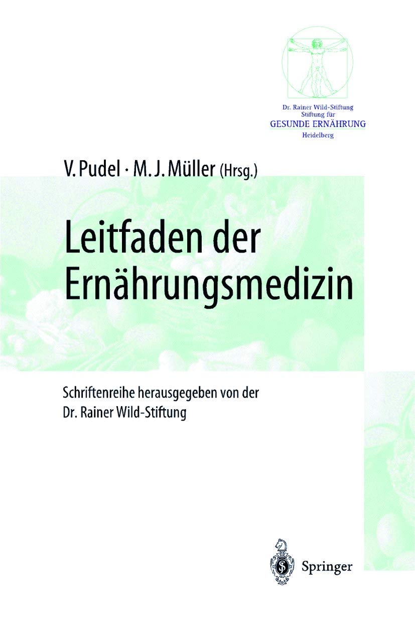 Leitfaden der Ernährungsmedizin (Gesunde Ernährung - Schriftenreihe der Dr. Rainer Wild-Stiftung) Medicine
