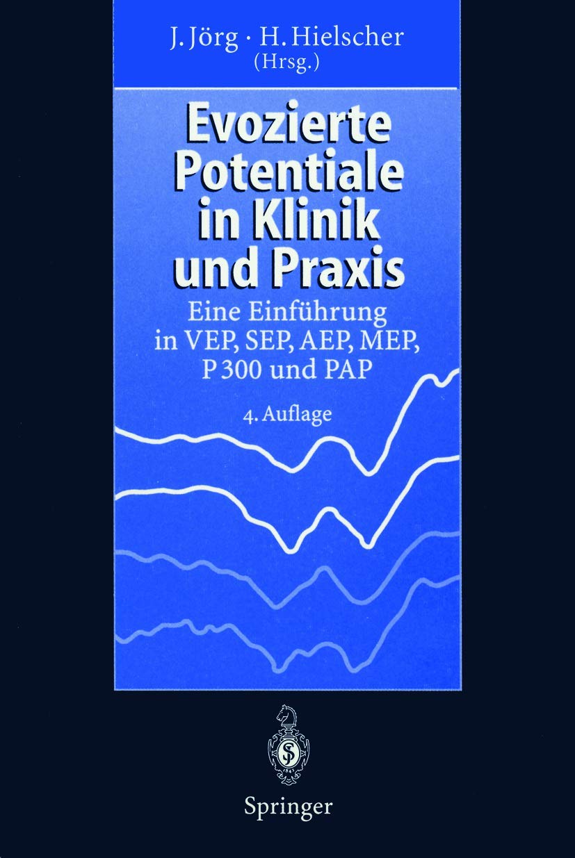 Evozierte Potentiale in Klinik und Praxis: Eine Einführung In Vep, Sep, Aep, Mep, P 300 Und Pap Medicine
