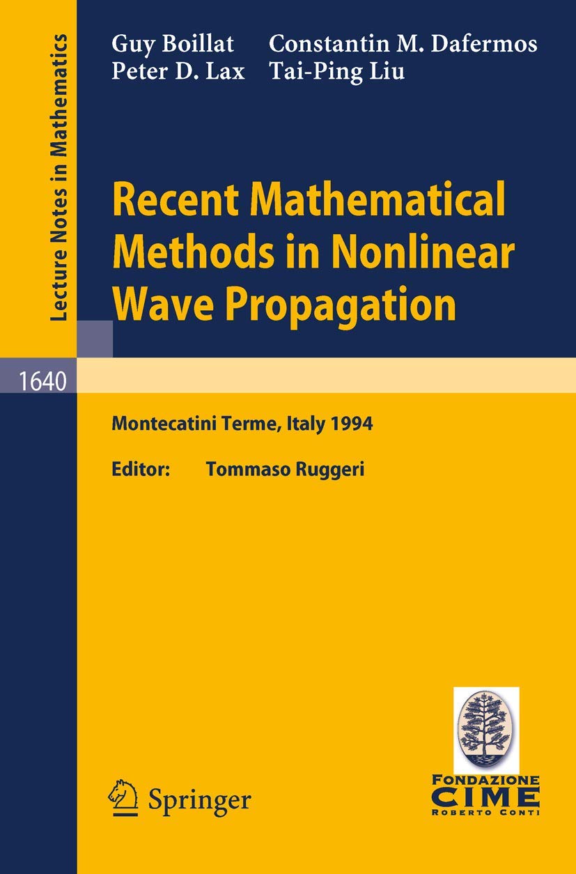 Recent Mathematical Methods in Nonlinear Wave Propagation: Lectures given at the 1st Session of the Centro Internazionale Matematico Estivo ... Notes in Mathematics, 1640, Band 1640) Computer Science