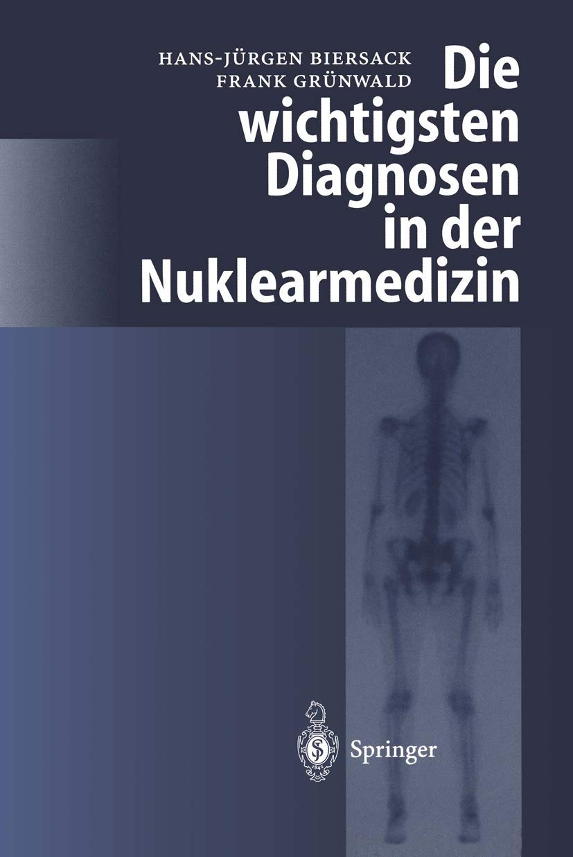 Die Wichtigsten Diagnosen in Der Nuklearmedizin (German Edition) Medicine