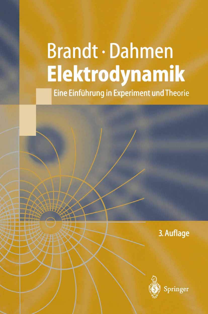 Elektrodynamik: Eine Einführung in Experiment und Theorie (Springer-Lehrbuch) Natural Sciences