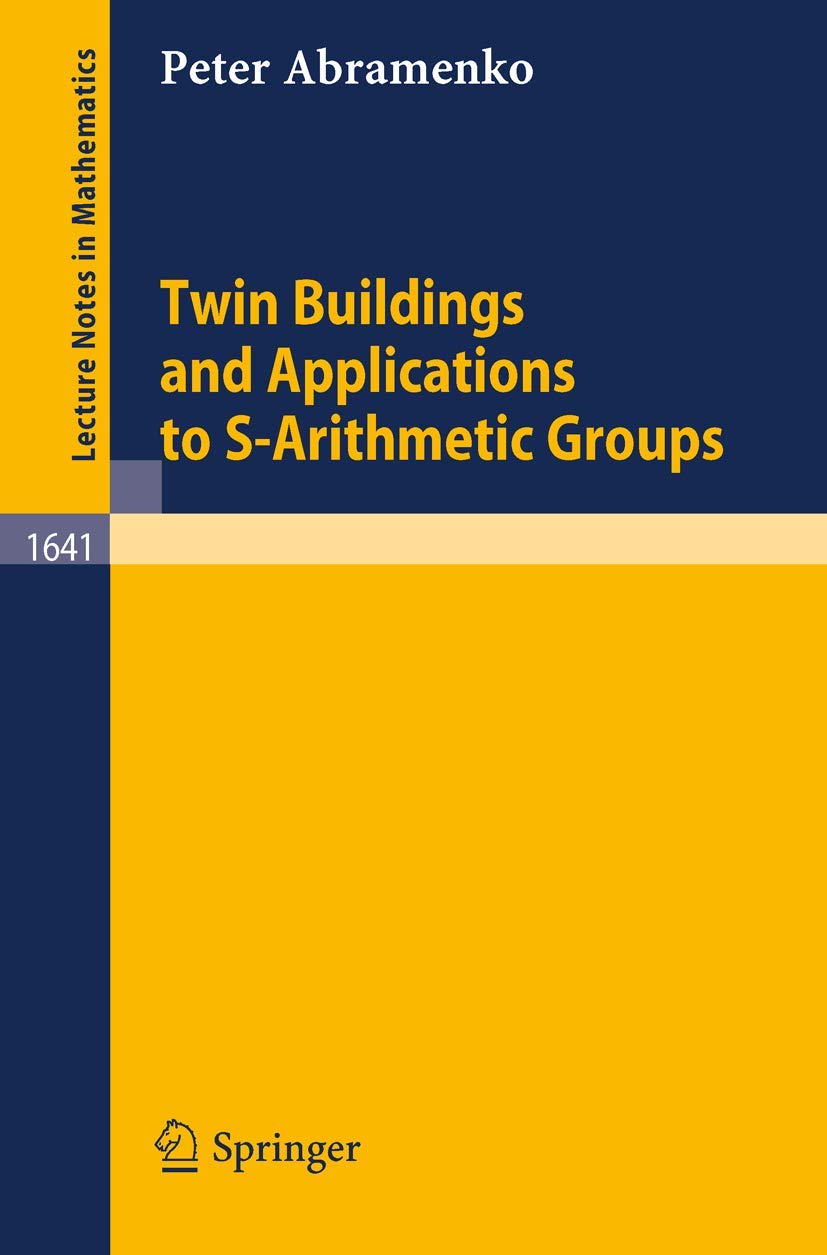 Twin Buildings and Applications to S-Arithmetic Groups (Lecture Notes in Mathematics, 1641, Band 1641) Mathematics