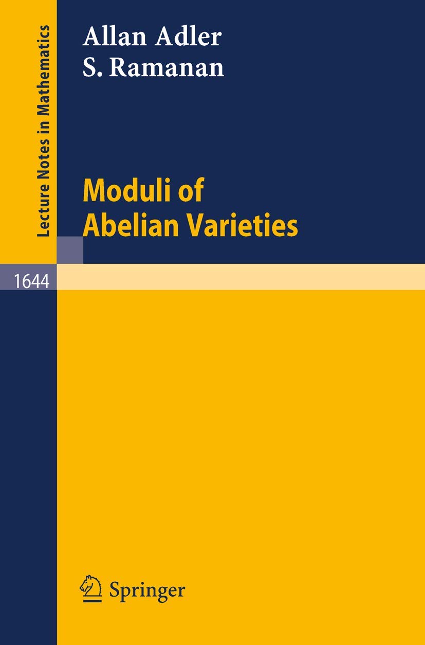 Lecture notes in mathematics, vol.1644: Moduli of Abelian Varieties Mathematics