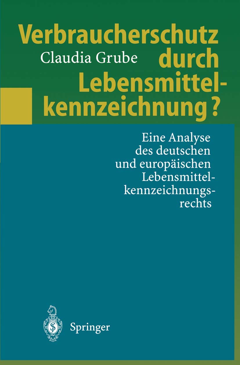 Verbraucherschutz durch Lebensmittelkennzeichnung?: Eine Analyse des deutschen und europäischen Lebensmittelkennzeichnungsrechts Medicine
