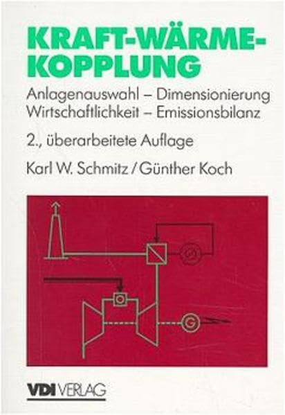 Kraft-Wärme-Kopplung: Anlagenauswahl - Dimensionierung Wirtschaftlichkeit - Emissionsbilanz (VDI-Buch) Business, Finance & Career