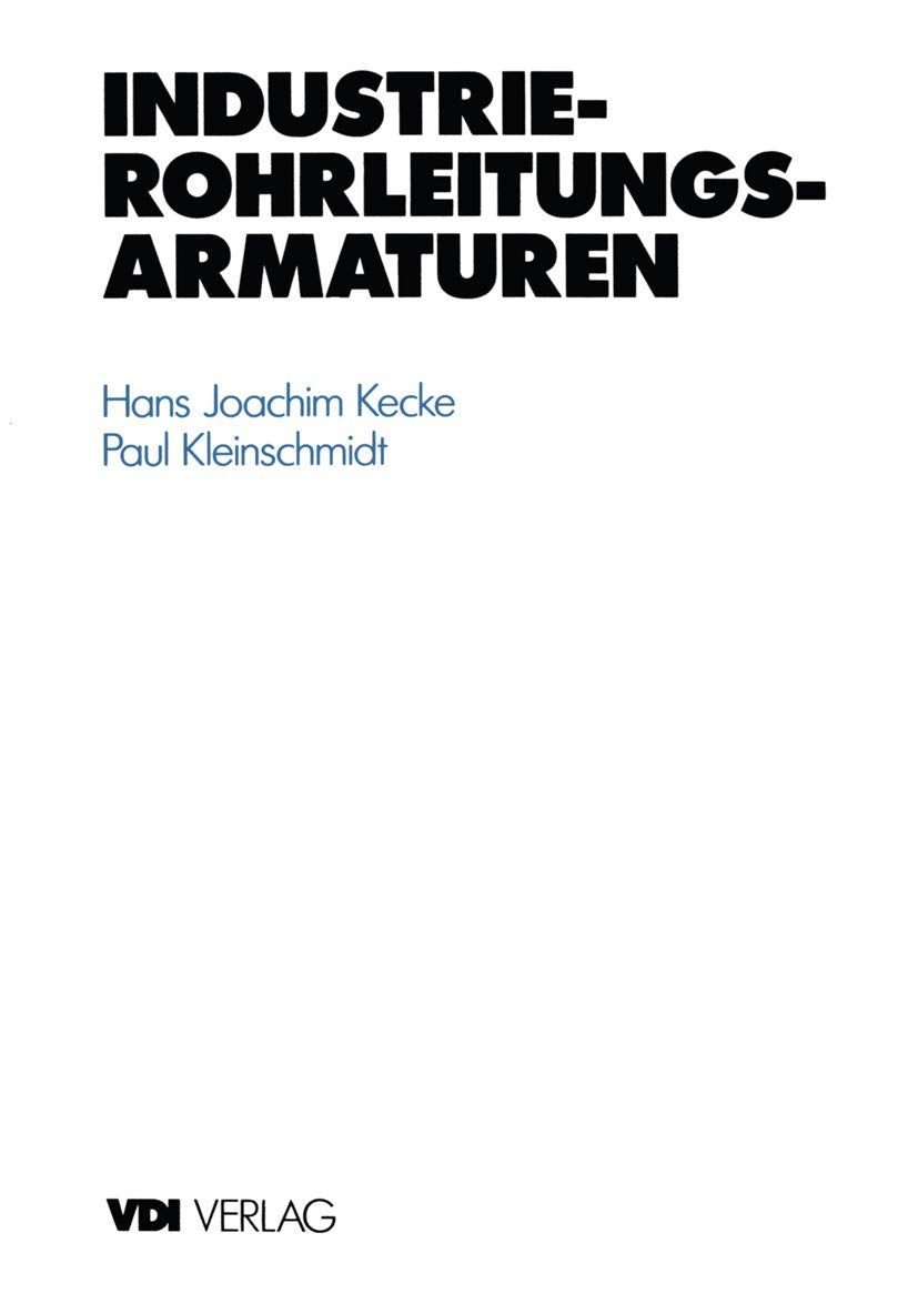 Industrie-Rohrleitungsarmaturen (VDI-Buch) Business & Technology