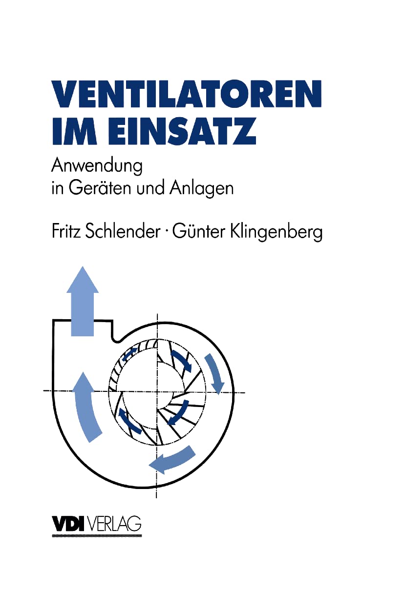 Ventilatoren im Einsatz: Anwendung in Geräten und Anlagen (VDI-Buch) Business & Technology