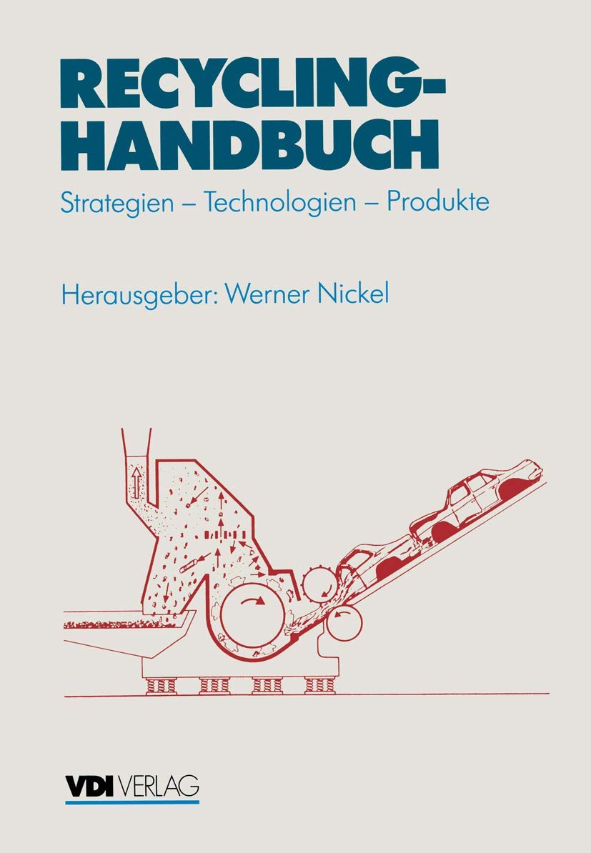 Recycling-Handbuch: Strategien. Technologien. Produkte Business & Technology