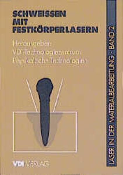Laser in der Materialbearbeitung: Band 2: Schweißen mit Festkörperlasern (VDI-Buch) Business & Technology