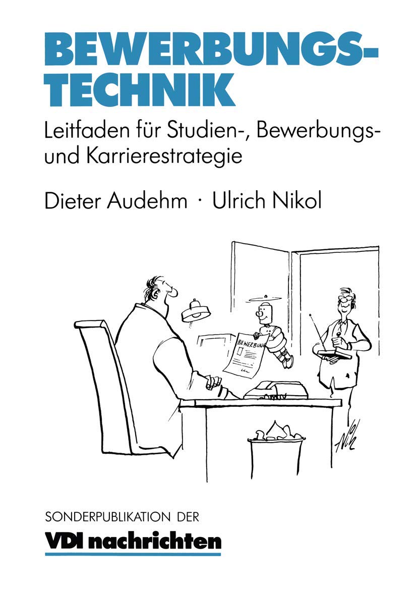 Bewerbungstechnik: Leitfaden Für Studien-, Bewerbungs- Und Karrierestrategie (Vdi-Buch) (German Edition) Law