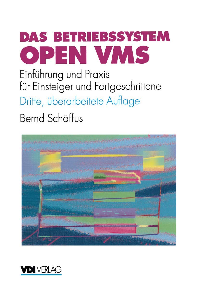 Das Betriebssystem Open VMS: Einführung und Praxis für Einsteiger und Fortgeschrittene (VDI-Buch) Computer Science