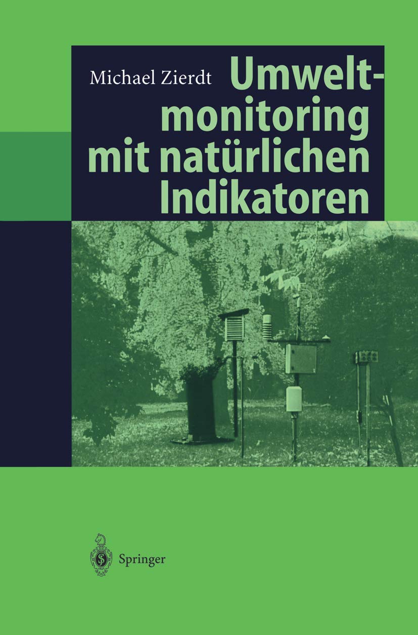 Umweltmonitoring mit natürlichen Indikatoren: Pflanzen ― Boden ― Wasser ― Luft Business & Technology