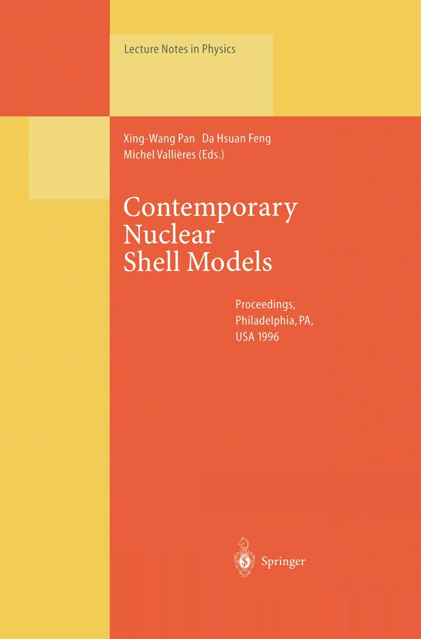Contemporary Nuclear Shell Models: Proceedings of an International Workshop Held in Philadelphia, PA, USA, 29–30 April 1996 (Lecture Notes in Physics, Band 482) Business & Technology