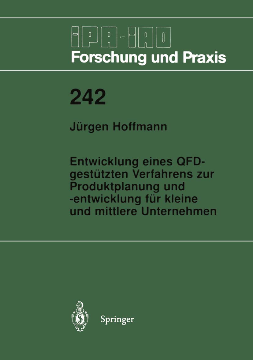 Entwicklung eines Qfd-gestützten Verfahrens zur Produktplanung und -entwicklung für kleine und mittlere Unternehmen (Ipa-Iao - Forschung und Praxis) (German Edition) book