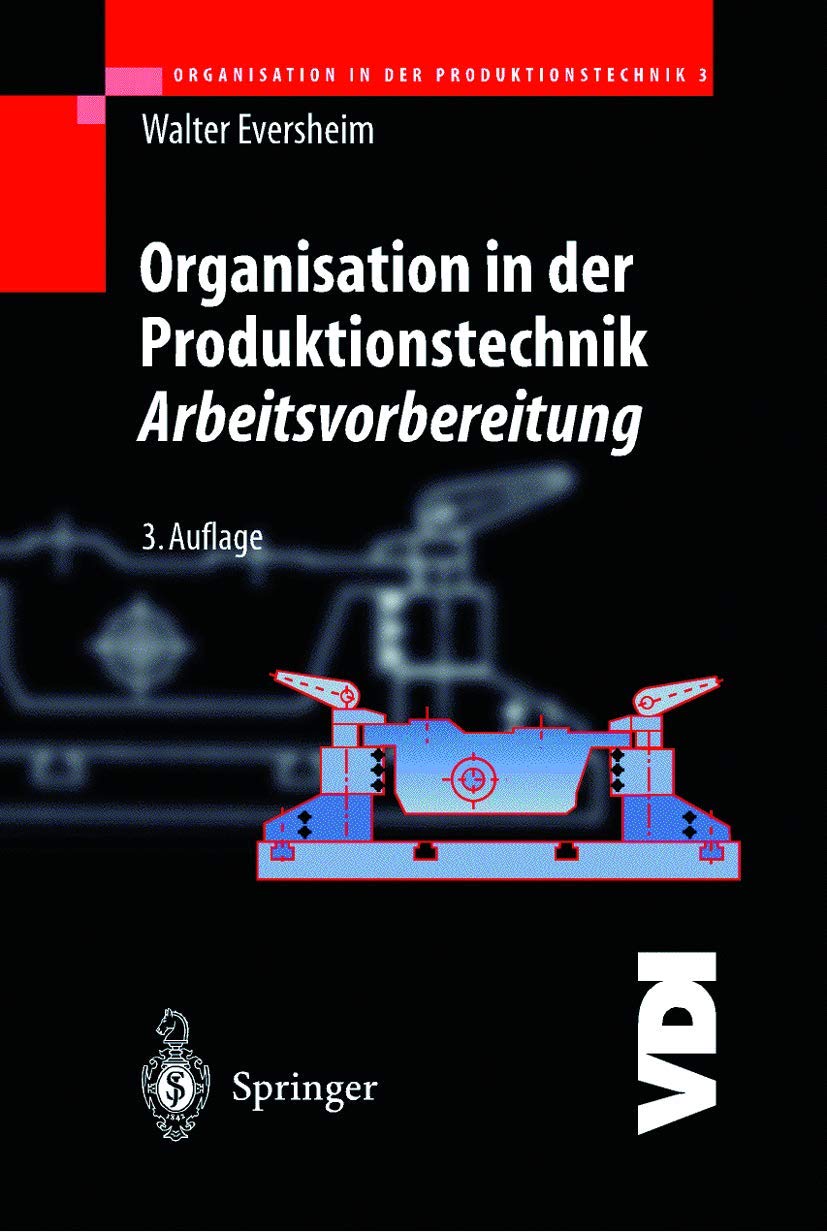 Organisation in der Produktionstechnik 3: Arbeitsvorbereitung (VDI-Buch) Business & Technology