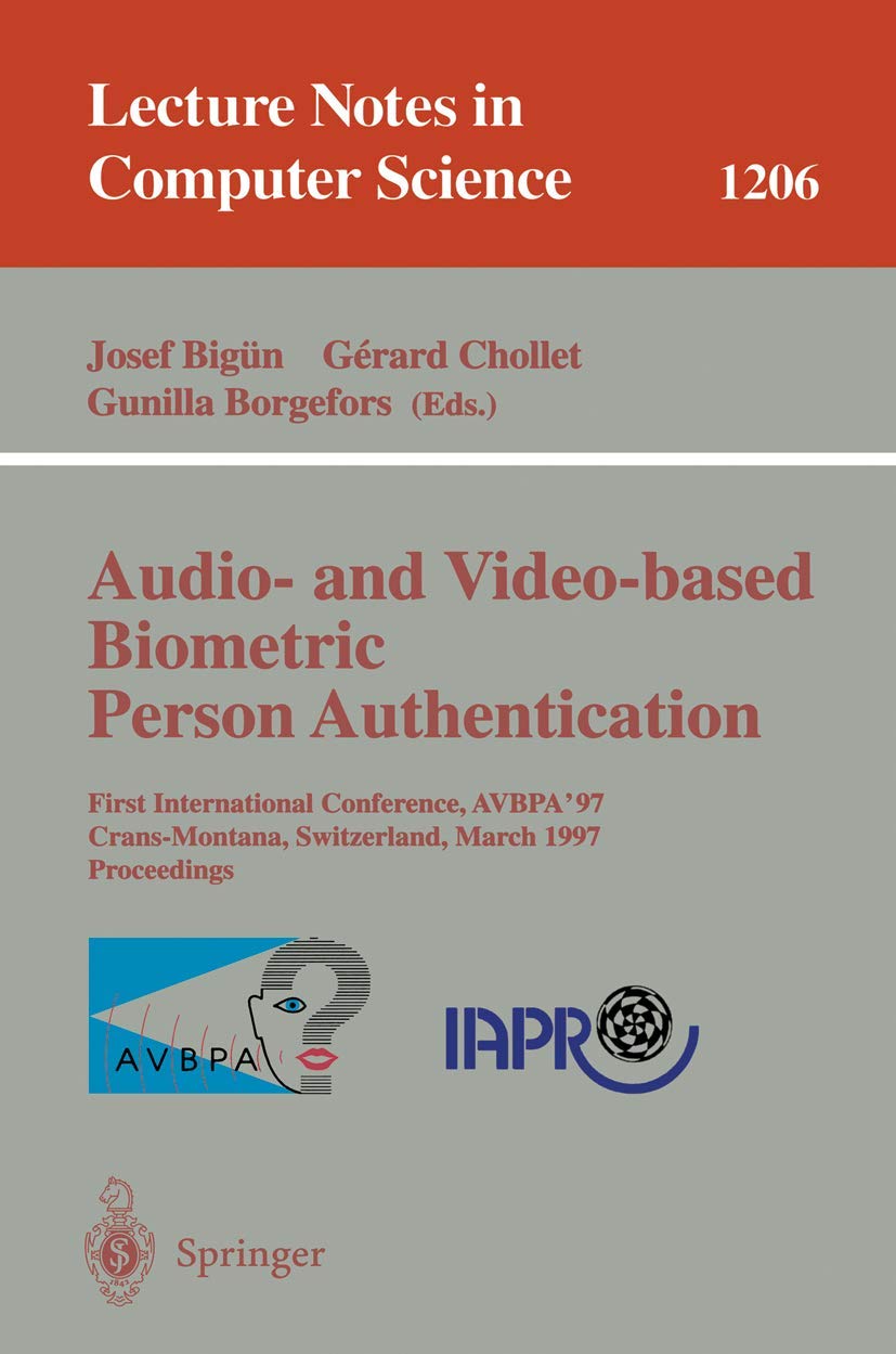 Audio- and Video-based Biometric Person Authentication: First International Conference, AVBPA '97, Crans-Montana, Switzerland, March 12 - 14, 1997, Proceedings Business, Finance & Career