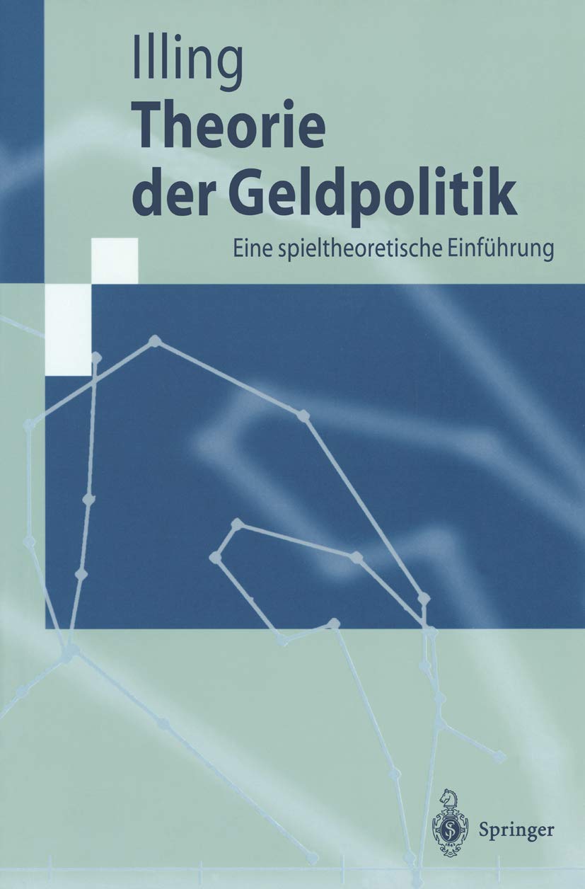 Theorie der Geldpolitik: Eine Spieltheoretische Einführung (Springer-Lehrbuch) Law