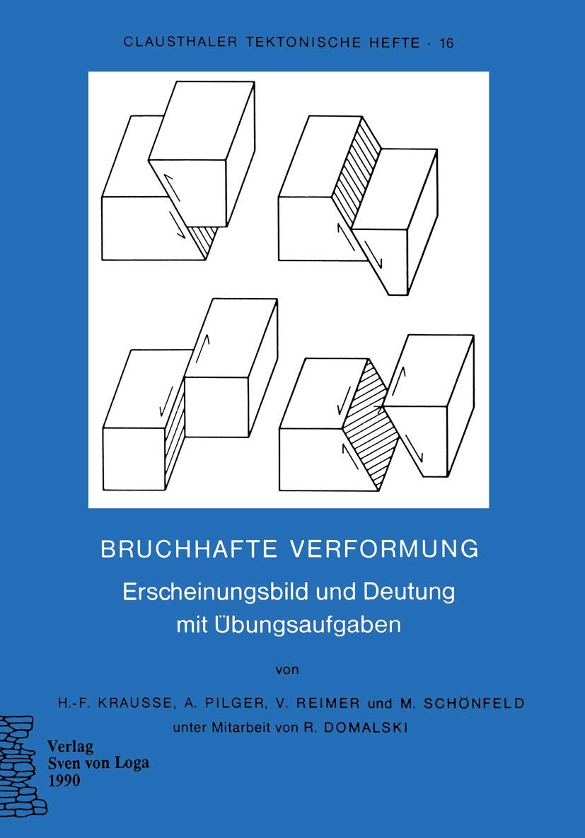 Bruchhafte Verformung: Erscheinungsbild und Deutung mit Übungsaufgaben (Clausthaler Tektonische Hefte) (German Edition) (Clausthaler Tektonische Hefte, 16, Band 16) Business & Technology