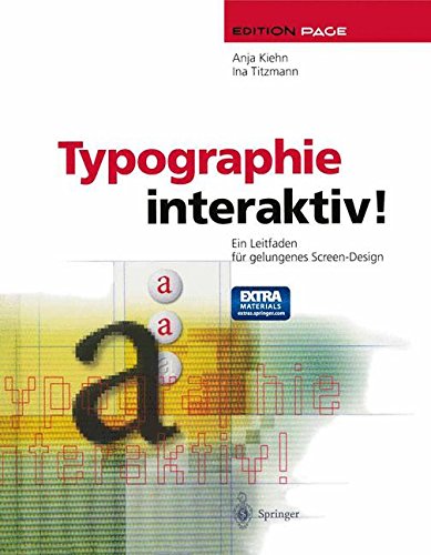 Typographie interaktiv!: Ein Leitfaden für gelungenes Screen-Design (Edition PAGE) Computer Science