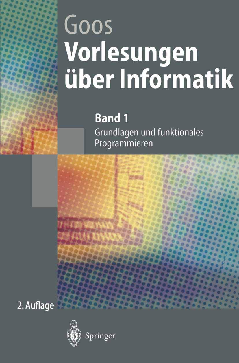 Vorlesungen über Informatik: Band 1: Grundlagen und funktionales Programmieren (Springer-Lehrbuch) Computer Science