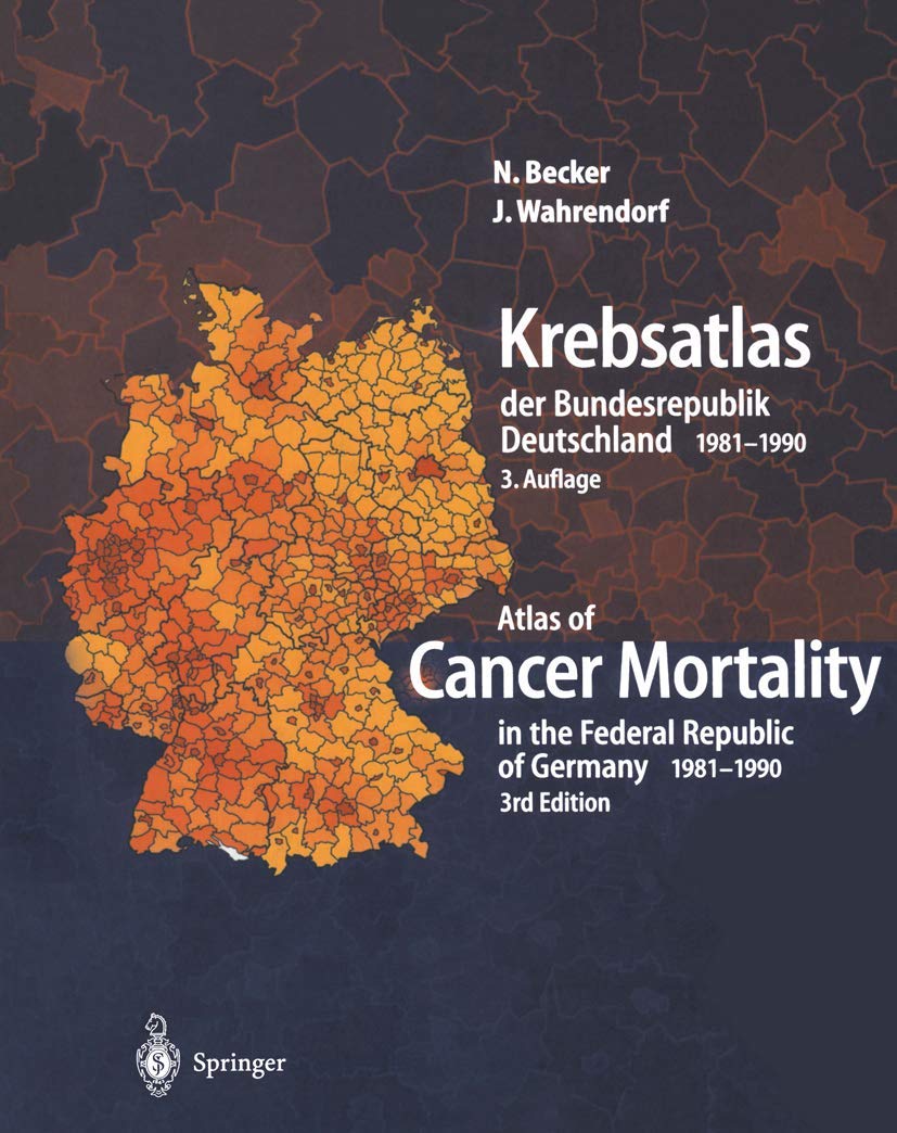 Krebsatlas der Bundesrepublik Deutschland/ Atlas of Cancer Mortality in the Federal Republic of Germany 1981–1990 Medicine