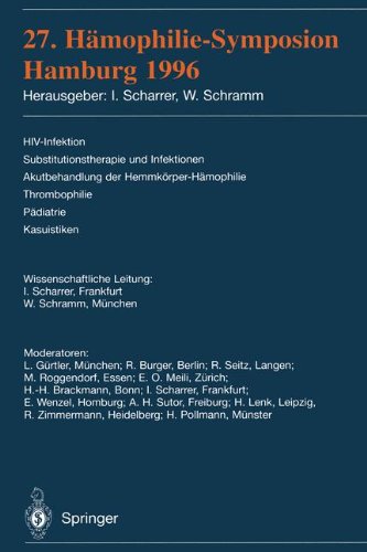 27. H Mophilie-Symposion Hamburg 1996: HIV-Infektion, Substitutionstherapie Und Infektionen, Akutbehandlung Der Hemmk Rper-H Mophilie, Thrombophilie, P Diatrie, Kasuistiken book