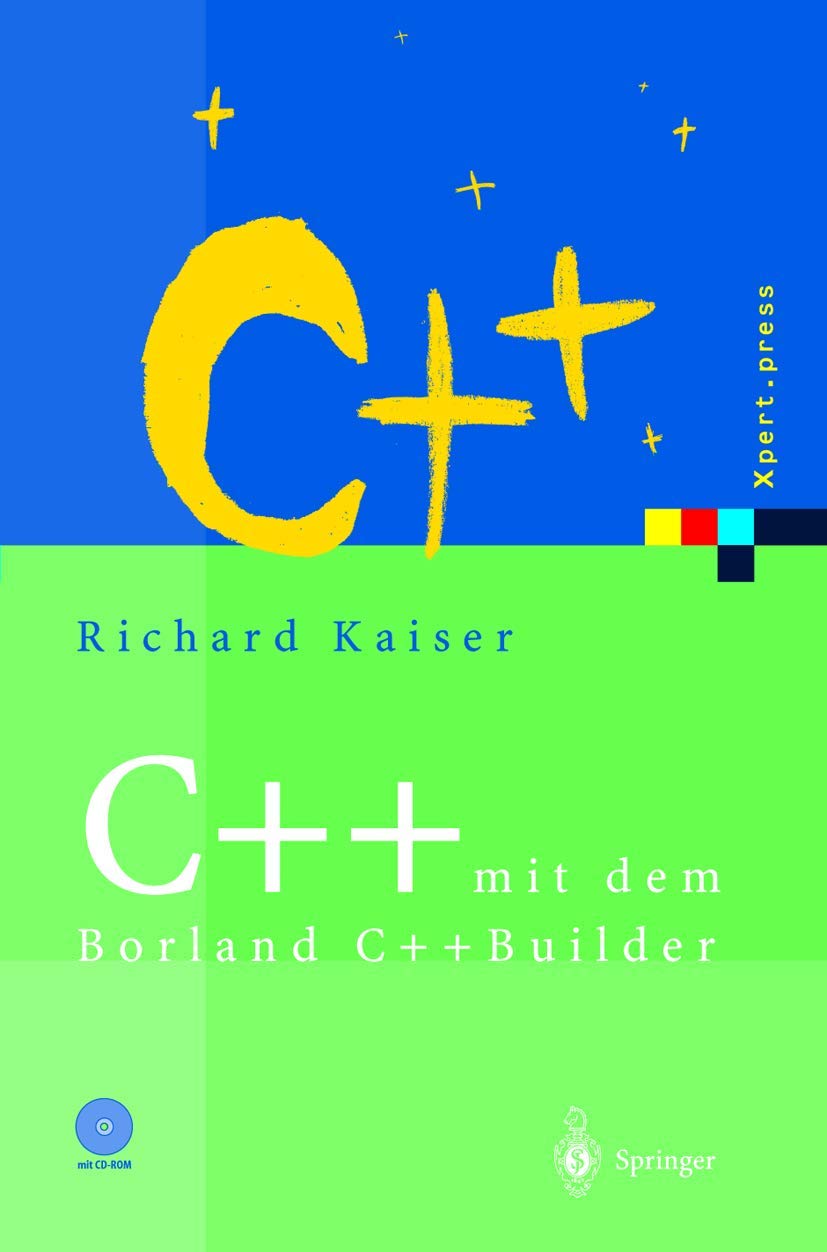 C++ mit dem Borland C++Builder: Einführung in den ISO-Standard und die objektorientierte Windows-Programmierung (Xpert.press) Computer Science