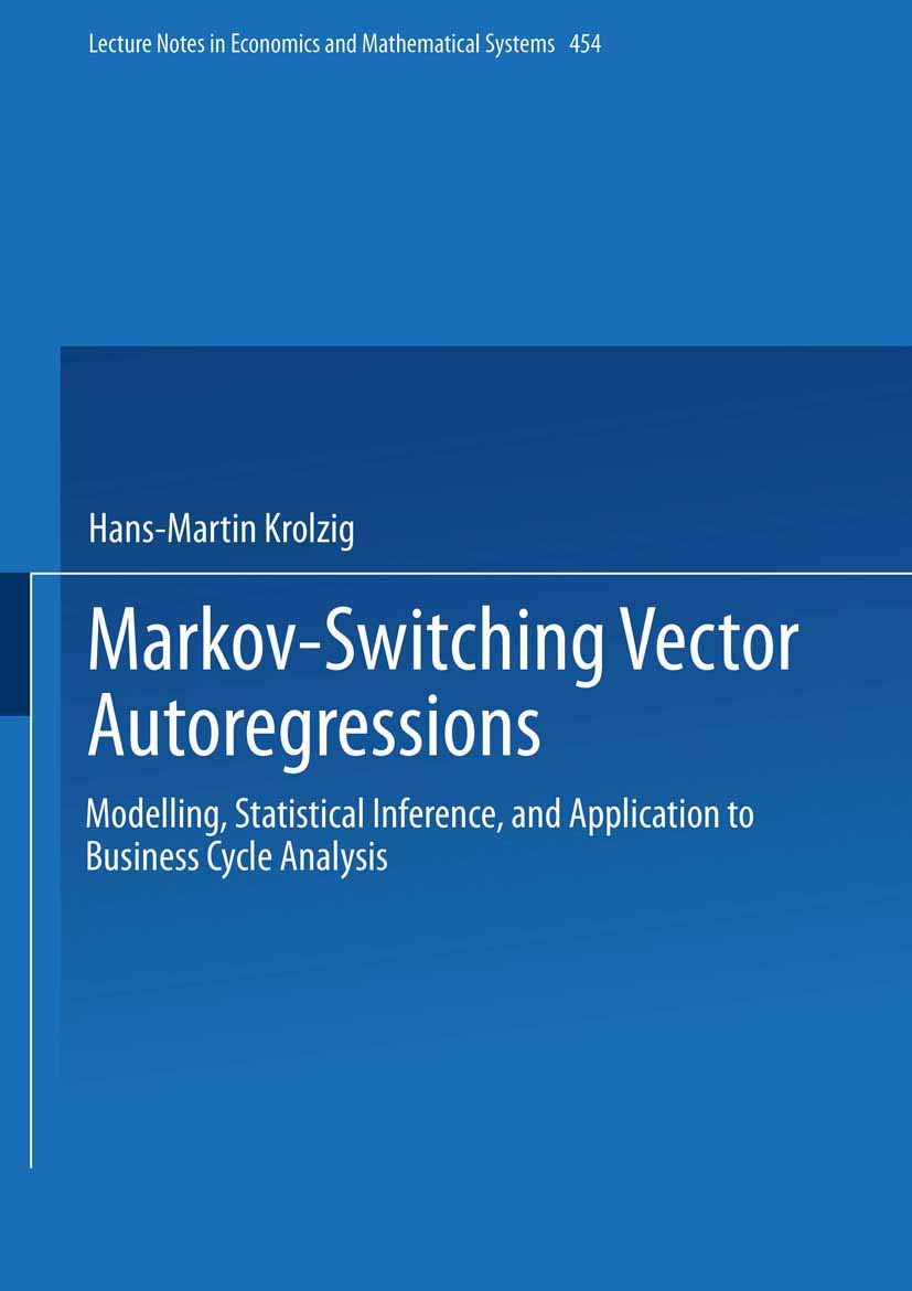 Markov-Switching Vector Autoregressions: Modelling, Statistical Inference, and Application to Business Cycle Analysis book
