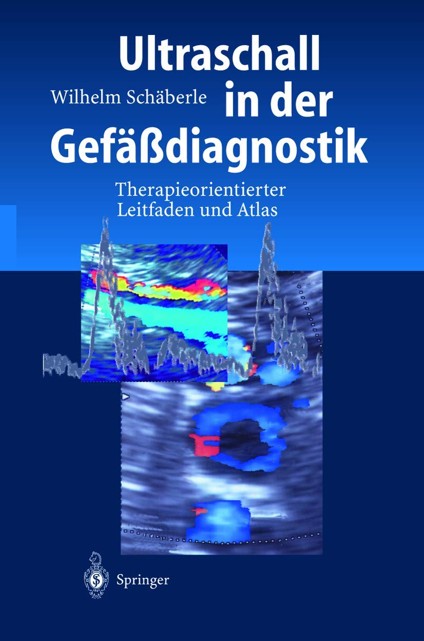 Ultraschall in der Gefäßdiagnostik: Therapieorientierter Leitfaden und Atlas Medicine