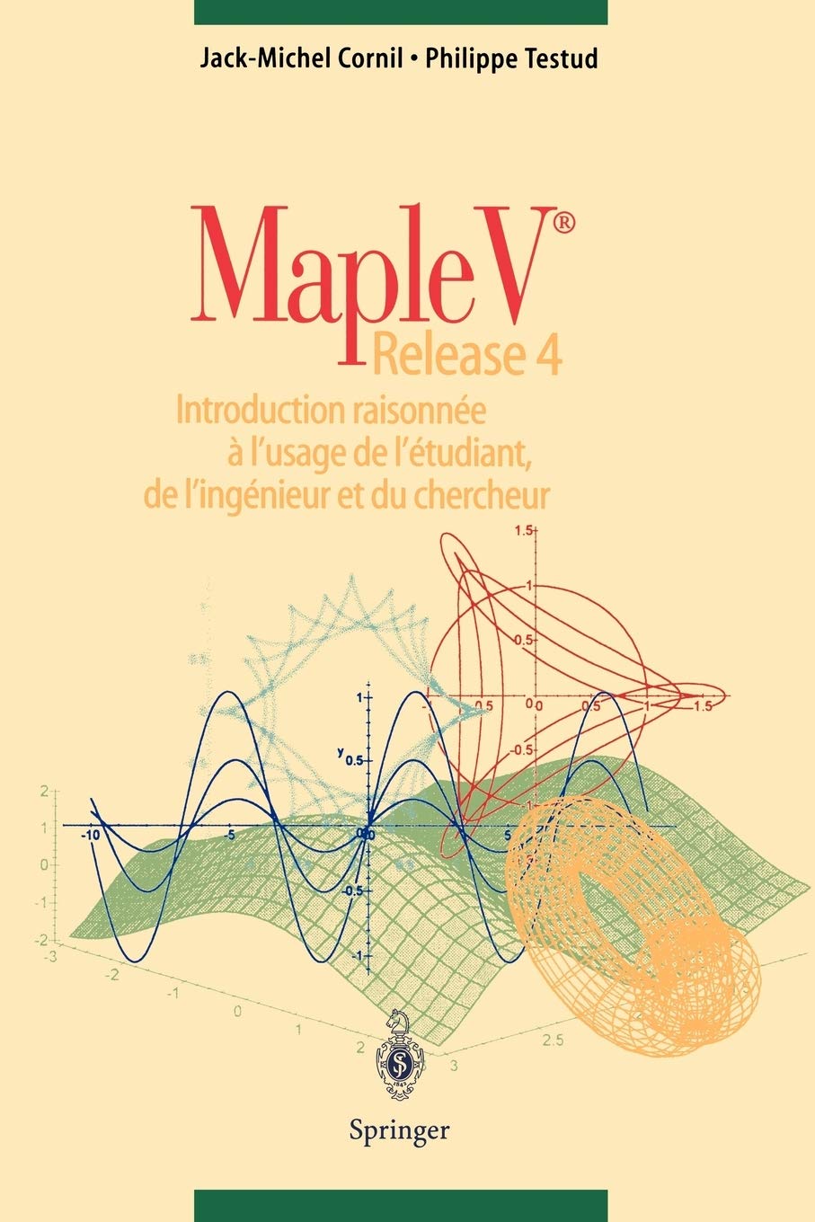 Maple V® Release 4: Introduction raisonnée à l'usage de l'étudiant, de l'ingénieur et du chercheur: Introduction raisonnee a l'usage de l'etudiant, de l'ingenieur et du chercheur Computer Science