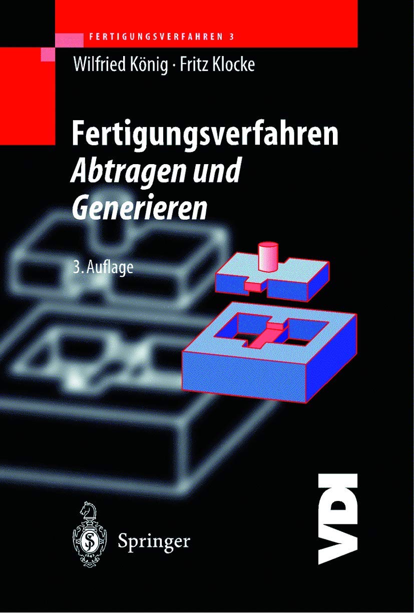 Fertigungsverfahren 3: Abtragen und Generieren (VDI-Buch) Business & Technology