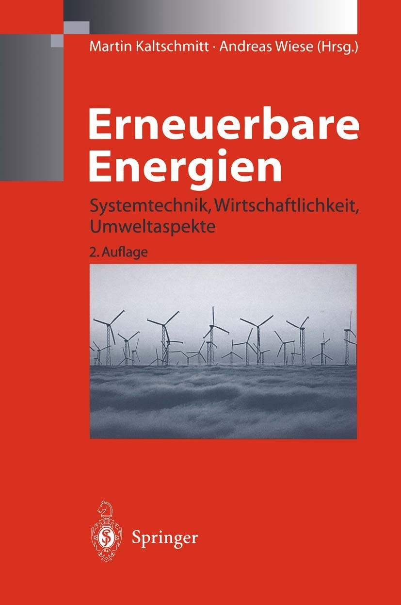 Erneuerbare Energien: Systemtechnik, Wirtschaftlichkeit, Umweltaspekte Business & Technology