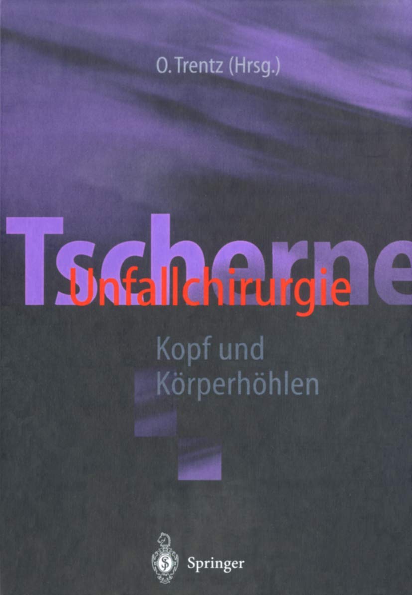 Tscherne Unfallchirurgie: Kopf und Körperhöhlen Medicine