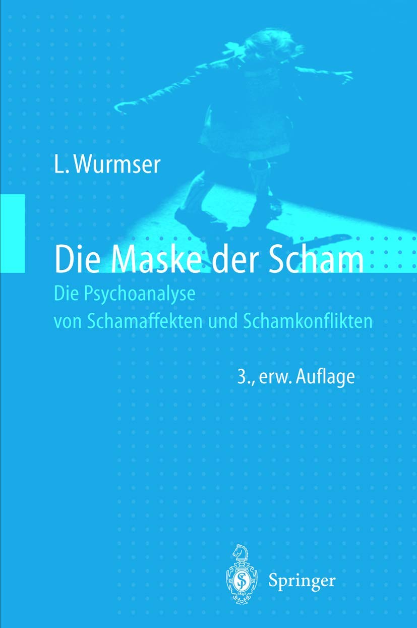 Die Maske der Scham: Die Psychoanalyse von Schamaffekten und Schamkonflikten Medicine