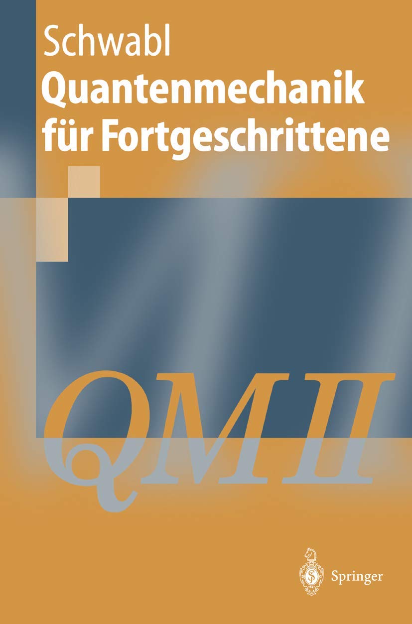 Quantenmechanik für Fortgeschrittene: QM II (Springer-Lehrbuch) Computer Science