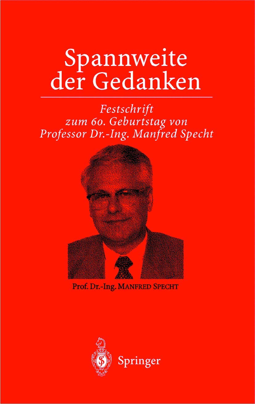 Spannweite der Gedanken: Festschrift zum 60. Geburtstag von Professor Dr.-Ing. Manfred Specht Business & Technology