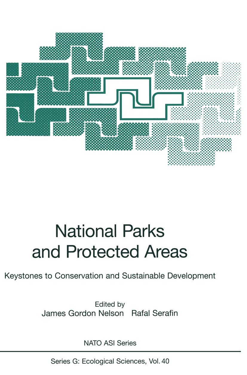National Parks and Protected Areas: Keystones to Conservation and Sustainable Development (Nato ASI Subseries G:, 40) Social Sciences
