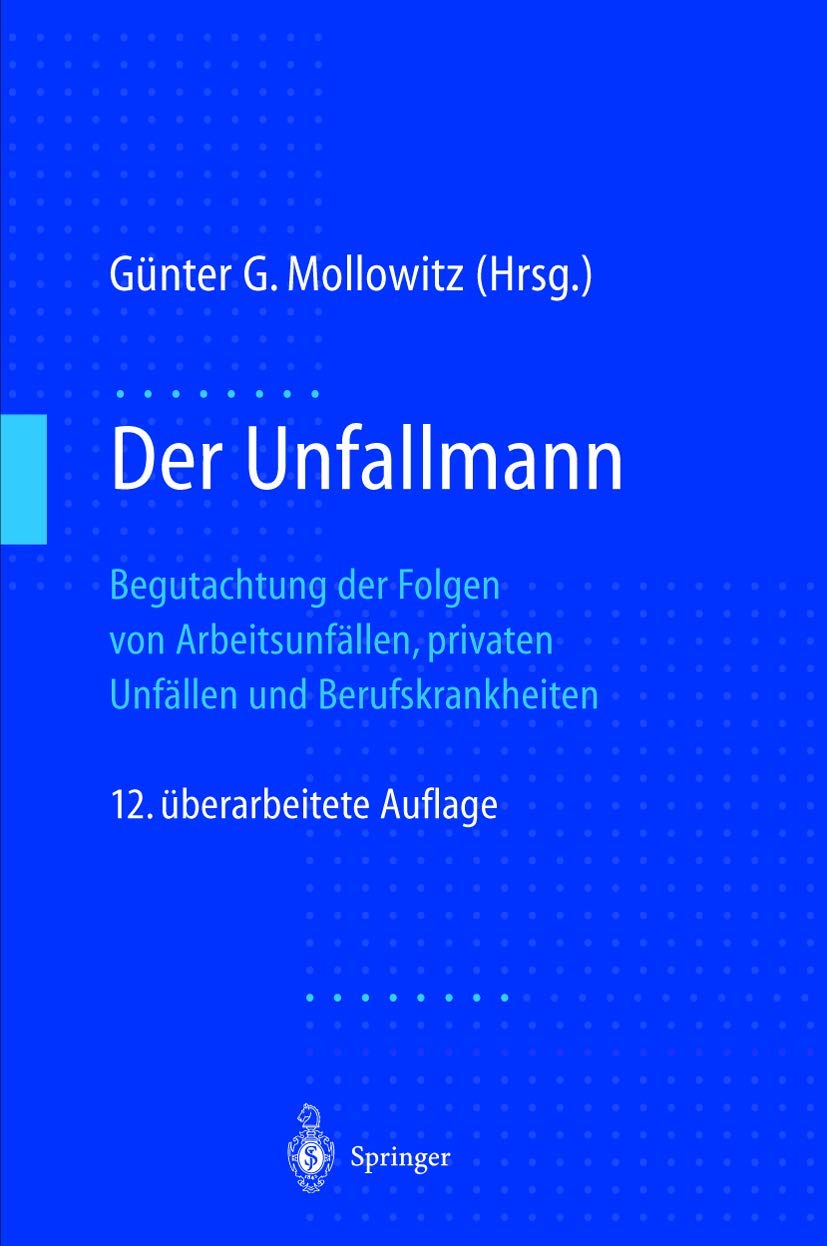 Der Unfallmann: Begutachtung der Folgen von Arbeitsunfällen, privaten Unfällen und Berufskrankheiten Medicine